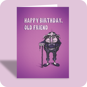 Birthday Card - Old Friend (OG) Birthday Card - Old Friend (OG)