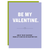 Valentine's Day Card - Be My (C)