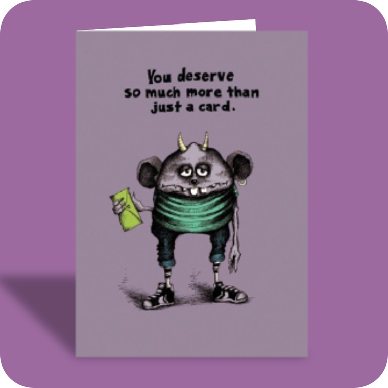 Birthday Card - You Deserve More (OG)