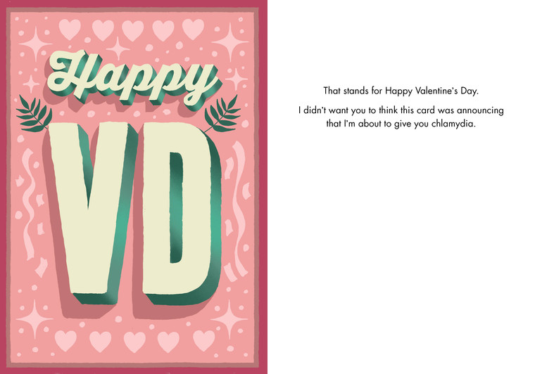 That stands for Happy Valentine's Day.
I didn't want you to think this card was 
announcing that I'm about to give you chlamydia.
