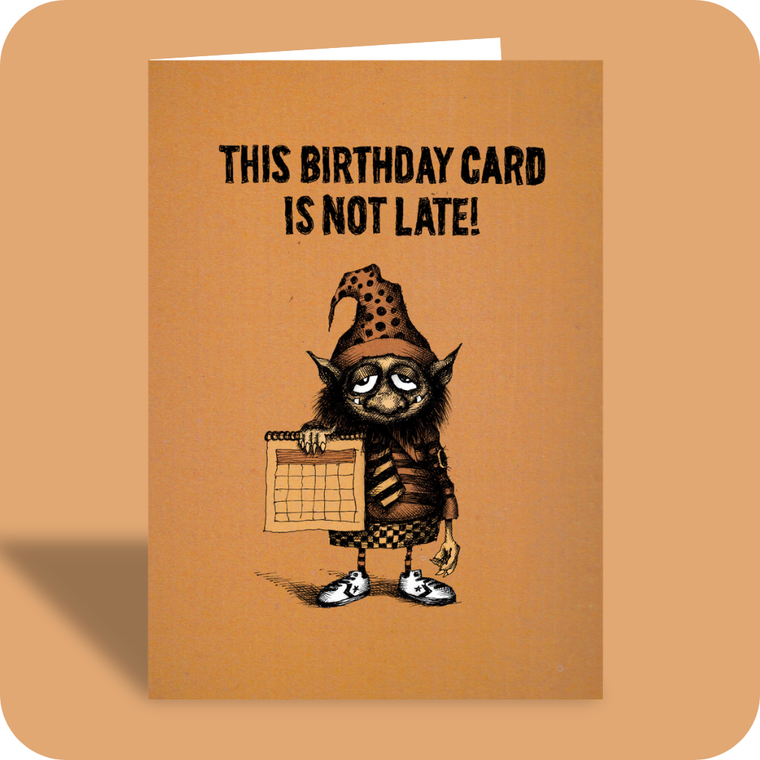 Belated Birthday Card - Unbelievably Early (OG)