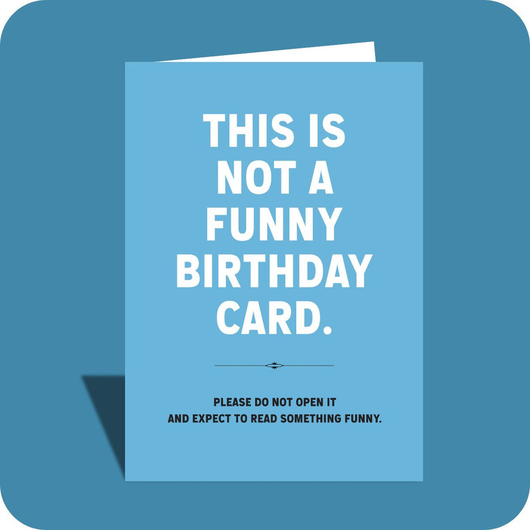 Birthday Card - Not a Funny Card (C)