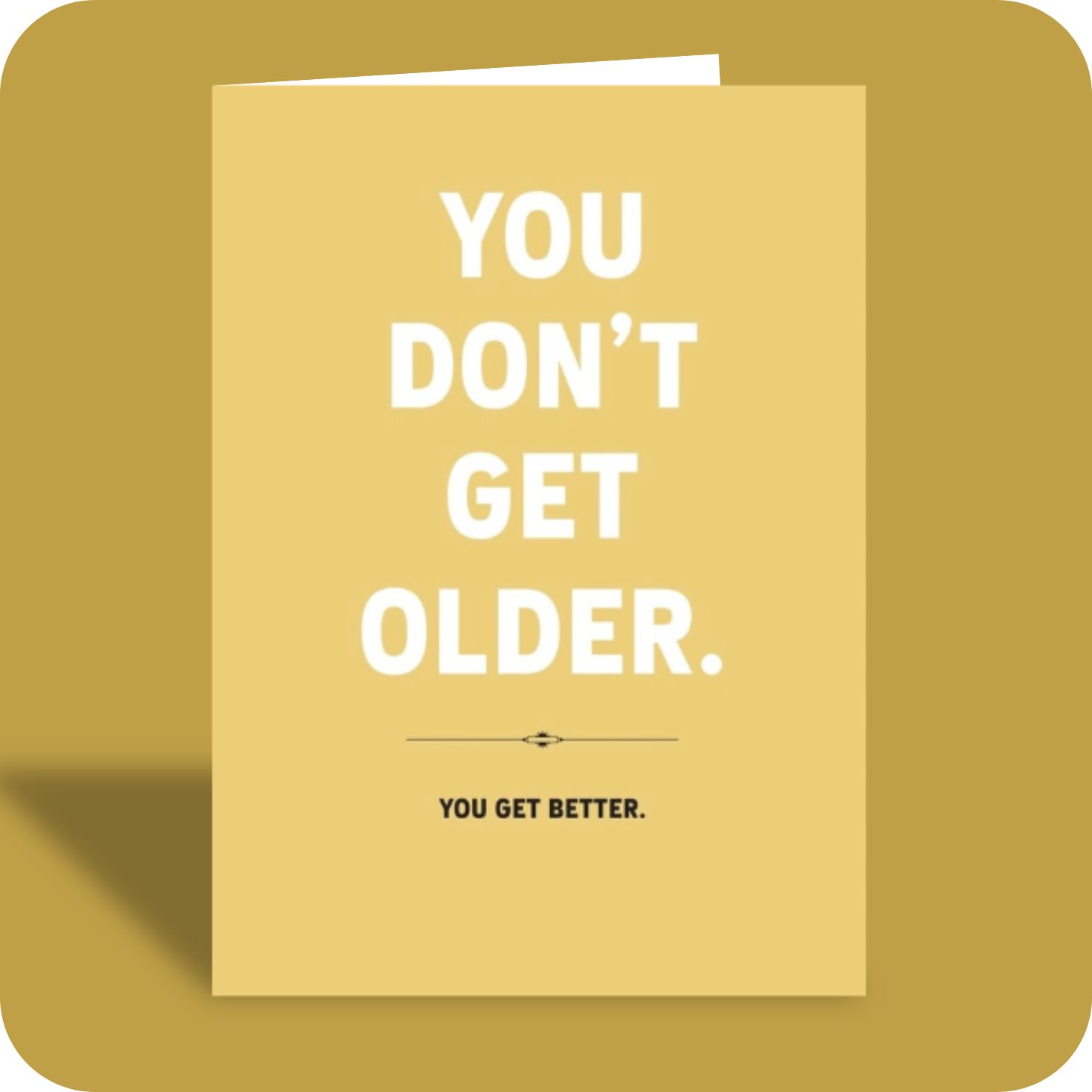 Birthday Card - You Get Better (C)
