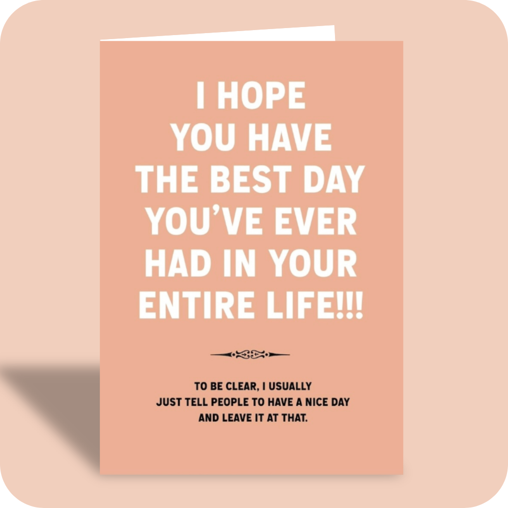Everyday Card - Best Day You've Ever Had (C)