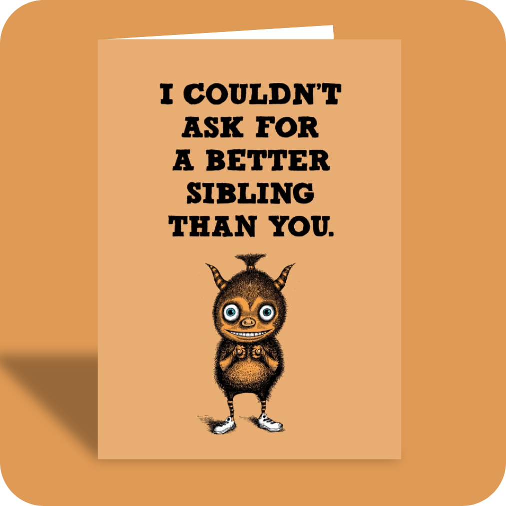 Birthday Card - Better Sibling (OG)
