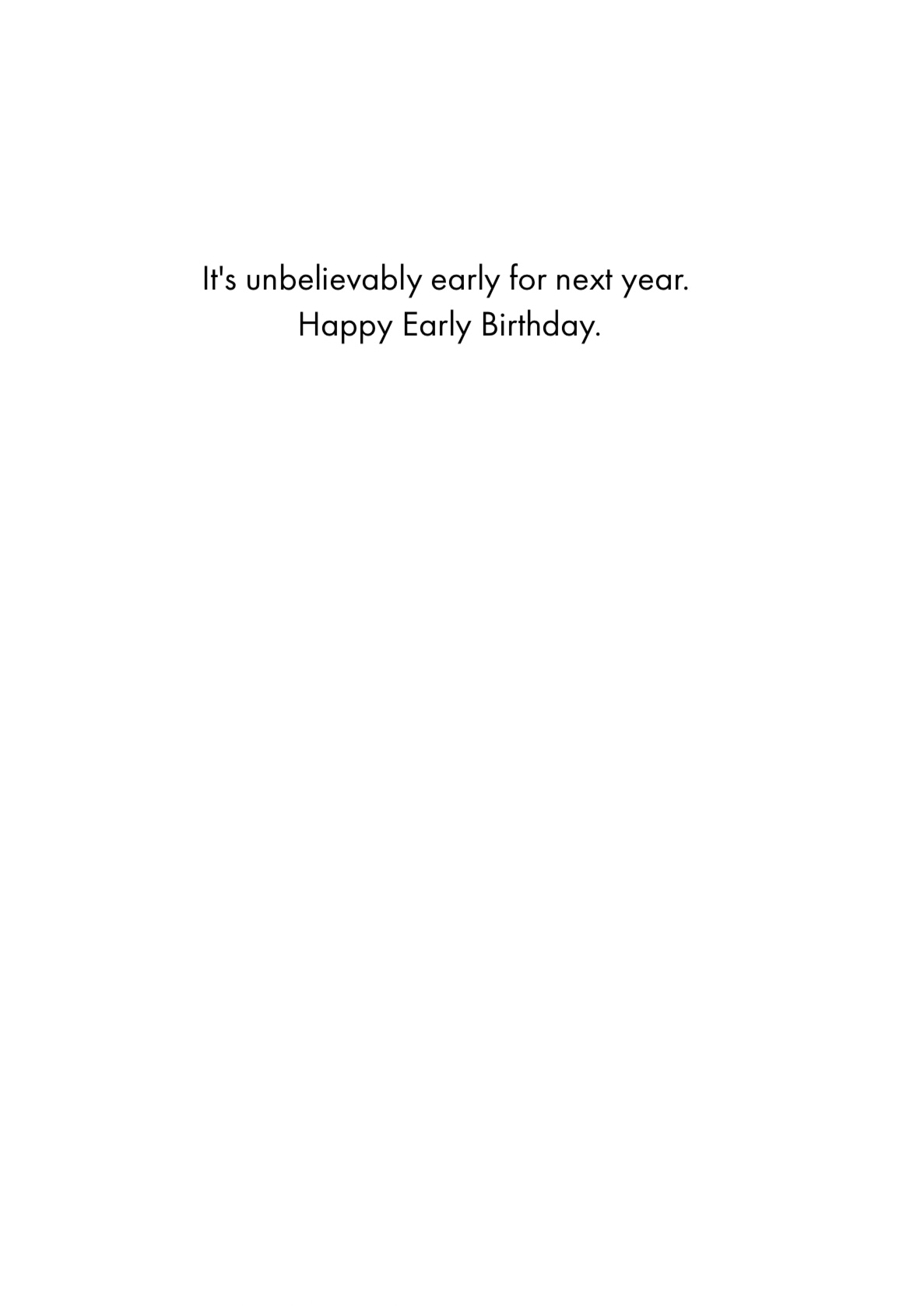 Belated Birthday Card - Unbelievably Early (OG)