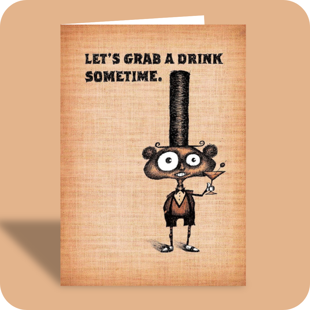 Everyday Card - Grab A Drink (OG) ***PG-13***