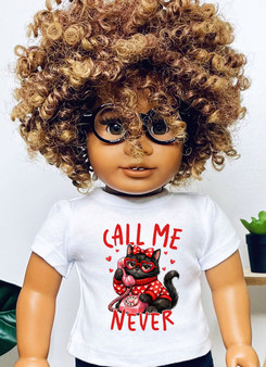 Call me never Valentine's Day Doll Shirt: 18 Inch Dolls
