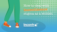 Dealing With Incontinence Stigma As a Woman