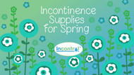 Incontinence Products for Spring 