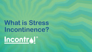 What is Stress Incontinence? 