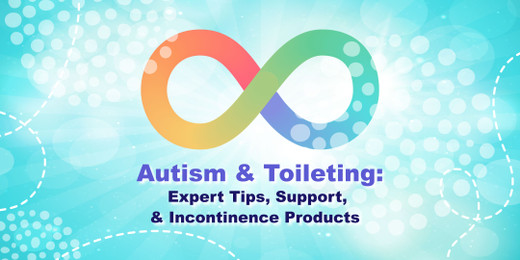 Autism and Toileting: Expert Tips, Support and Incontinence Products 