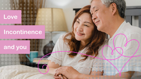 Love, Incontinence, and you.