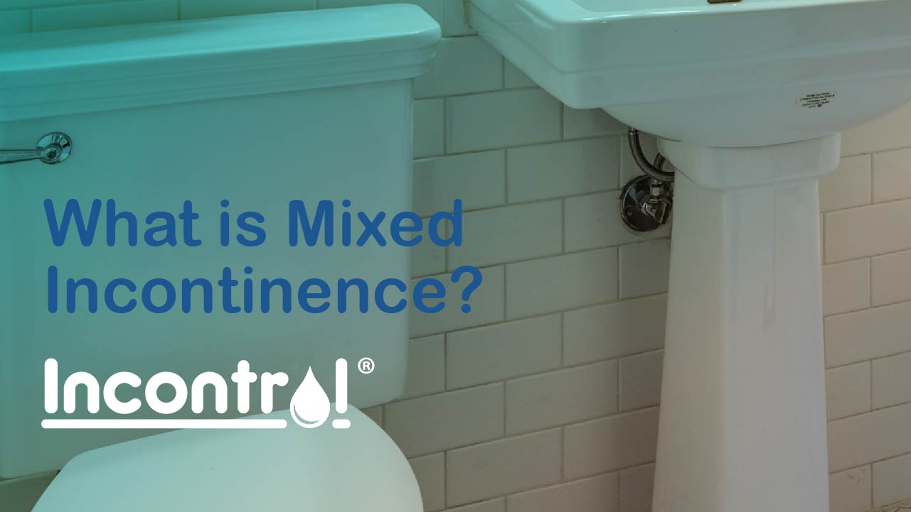 What is Mixed incontinence? Incontrol Diapers