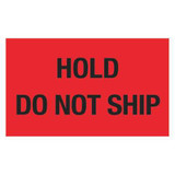 Tape Logic Label,Hold Do Not Ship,3x5" DL2344
