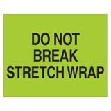 Tape Logic Label,Do Not Break Stretch Wrap,8x10" DL1103