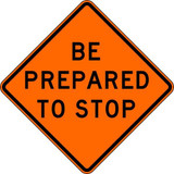 Lyle Be Prepared To Stop Traffic Sign,30"x30" W3-4-BO-30HA