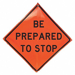 Eastern Metal Signs and Safety Be Prepared To Stop Traffic Sign,48"x48" 1UBR2