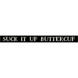 Skinnies 1.5 In. x 16 In. Suck It Up Buttercup Wood Sign 72344 Pack of 3