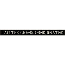 Skinnies 1.5 In. x 16 In. I Am The Chaos Coordinator Wood Sign 74751 Pack of 3