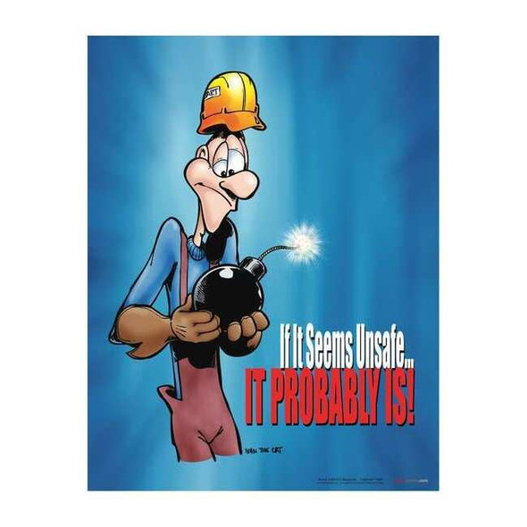 Safety Poster, If It Seems Unsafe-Probably Is, 22 in H x, 17 in W, Paper