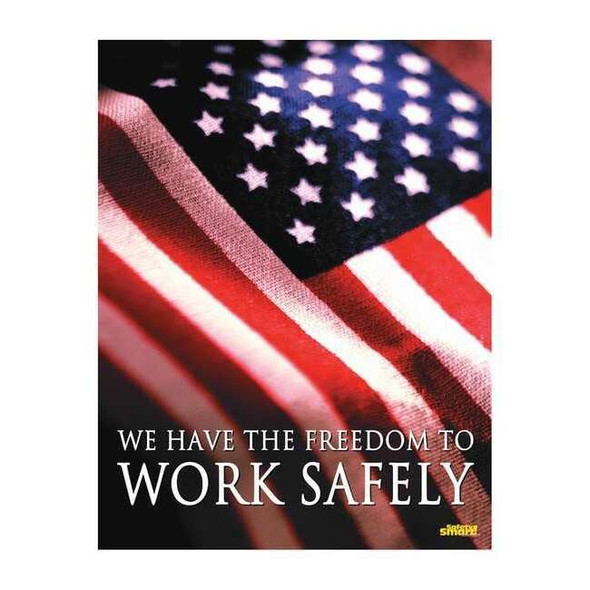 Safety Poster, We Have The Freedom to Work Safely, 22 in H x, 17 in W, Paper