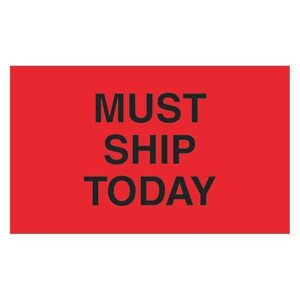 Tape Logic Label,Must Ship Today,3x5" DL3441