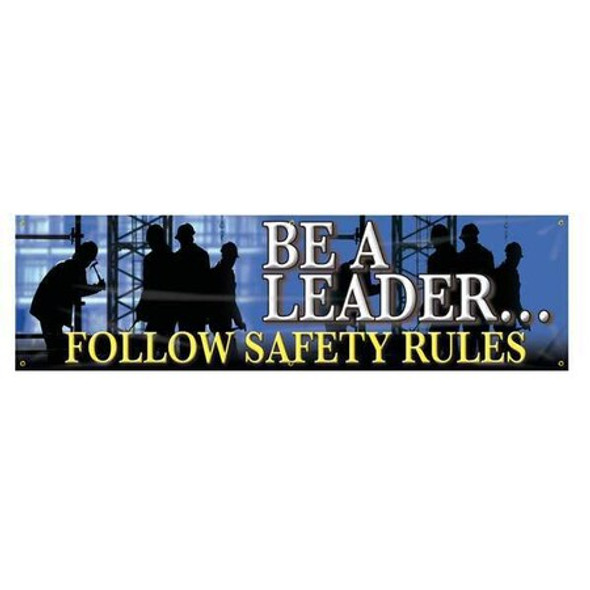 Banner, Be A LeaderÂ¿ Follow Safety Rules, 28 in H x, 96 in W, Poly Sheeting