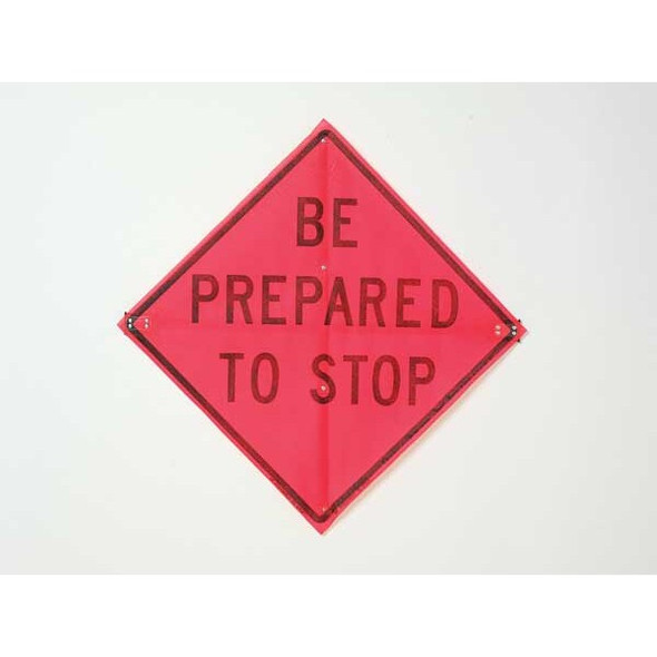 Be Prepared To Stop Traffic Sign, 36 in W, 36 in H, Polyester, PVC, Orange
