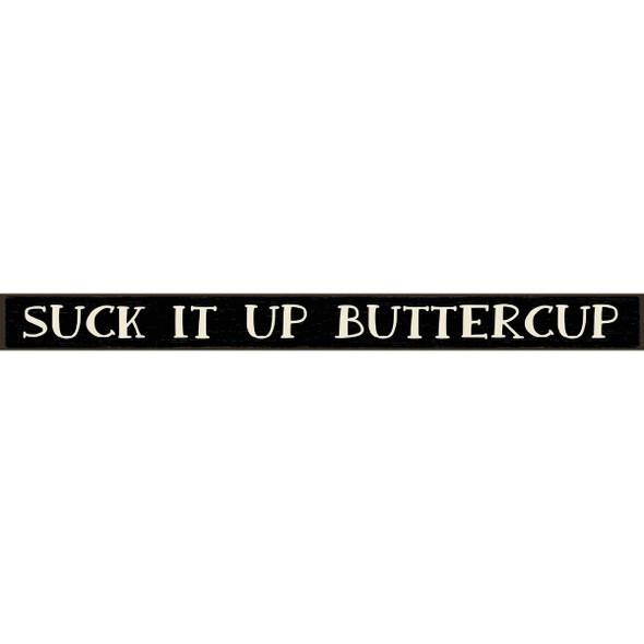 Skinnies 1.5 In. x 16 In. Suck It Up Buttercup Wood Sign 72344 Pack of 3