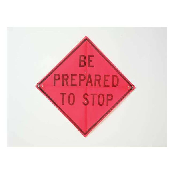 Be Prepared To Stop Traffic Sign, 36 in W, 36 in H, Polyester, PVC, Orange