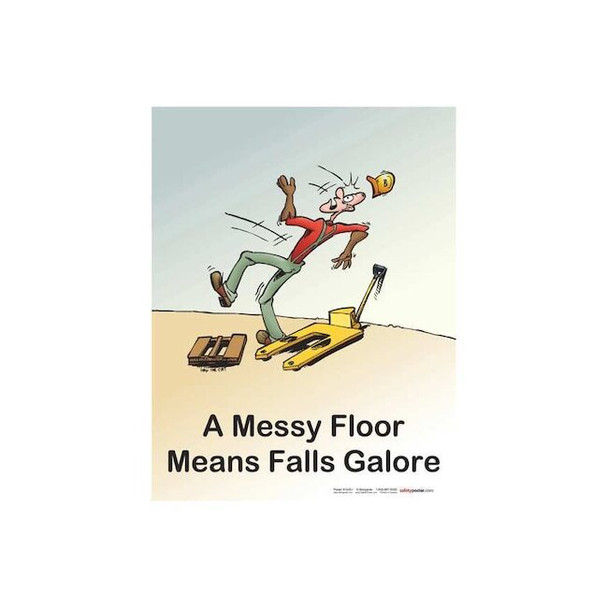 Safety Poster, A Messy Floor Means Falls Galore, 22 in H x, 17 in W, Paper