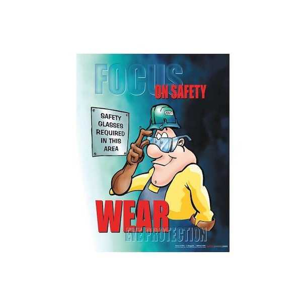 Safety Poster, Focus On Safety Wear Eye Protection, 22 in H x, 17 in W, Paper