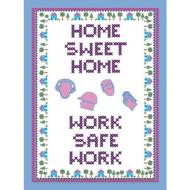 Poster, Home Sweet Home Work Safe Work, 22 in H x, 17 in W, Plastic