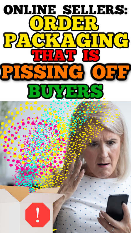 Online Sellers: 5 Order Packaging Mistakes Your Buyers HATE in 2020