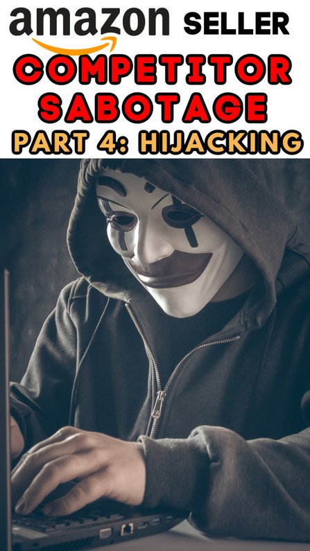 Amazon Competitor Sabotage PART 4: Hijacking & Stealing Listings