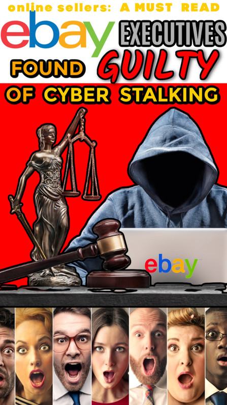 An Online Seller MUST READ: eBay Executives FOUND GUILTY of Cyber Stalking 