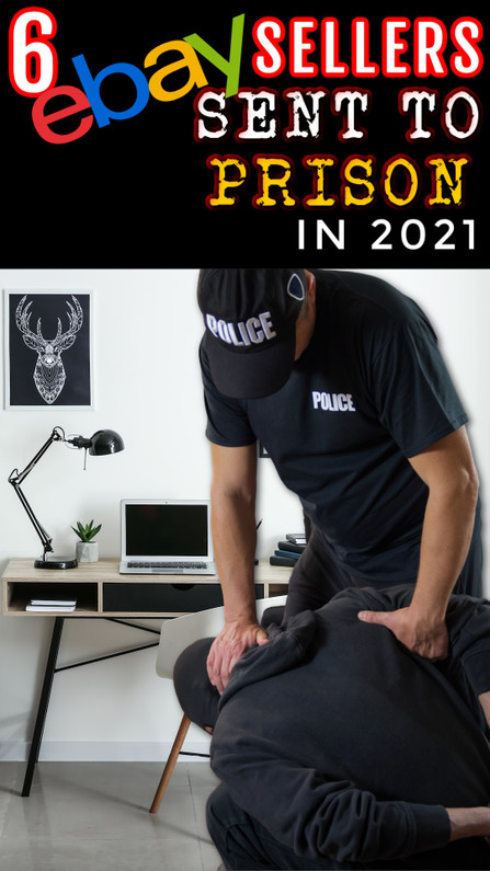 6 eBay Sellers Who Were Sent to Prison in 2021