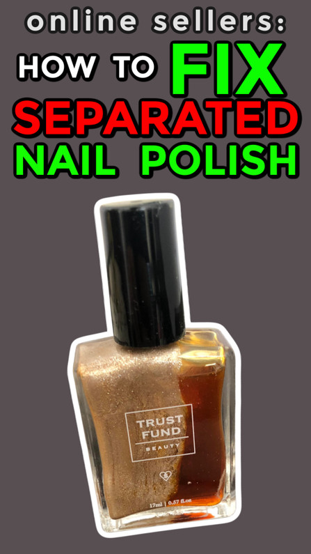 Online Sellers:  How to Fix Separated Nail Polish