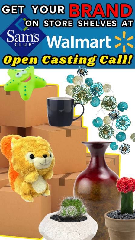 Get YOUR BRAND in Walmart & Sams Club Stores! 9th Annual Casting Call