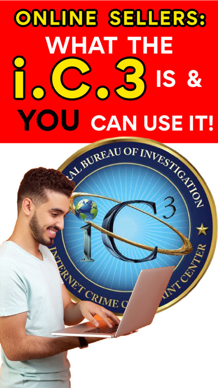 Online Sellers:  What the iC3 is and How to Use It (SUPER IMPORTANT!)