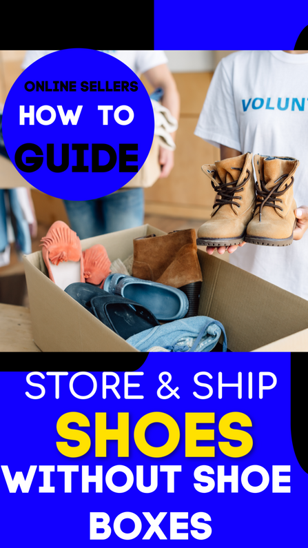 Online Sellers: How to Store and Ship SHOES WITHOUT BOXES