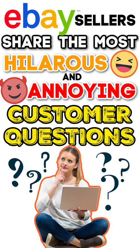 25 eBay Sellers Share the MOST HILARIOUS & ANNOYING Questions Buyers Ask