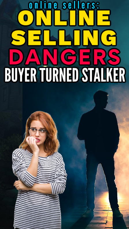 Online Selling Dangers: Buyer Turned Stalker