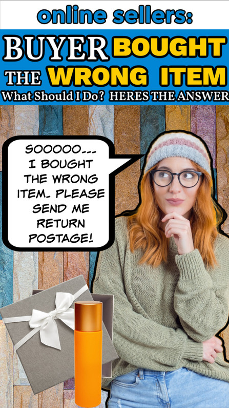 Online Sellers: What to Do if Buyer Purchased the Wrong Item