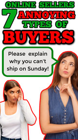 Online Sellers:  Let's Rant About the 7 Most ANNOYING Types of Buyers 