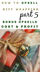 Upsells for Online Stores PART 5: Additional Gift Wrap Upselling Ideas - Make Your Wrapping AWESOME