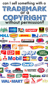 Can I Sell Something with a Trademark or Copyright?