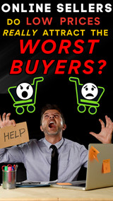 Online Sellers:  Do Low Priced Items Really Attract the WORST Buyers?