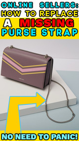 Online Sellers: Purse Missing it's Strap? How To Replace!
